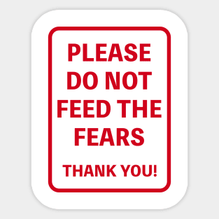 PLEASE DO NOT FEED THE FEARS THANK YOU! Sticker